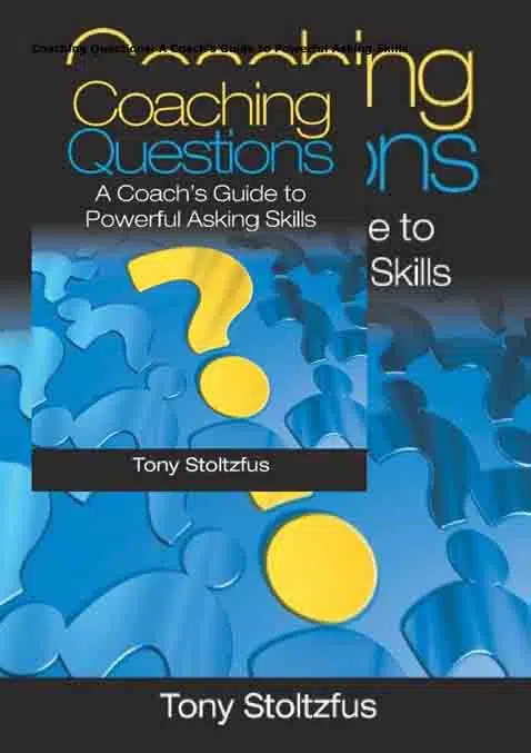 Coaching Questions A Coachs Guide To Powerful Asking Skills - Coach Foundation