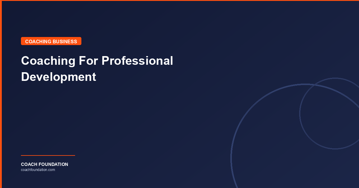 Coaching For Professional Development - Coach Foundation