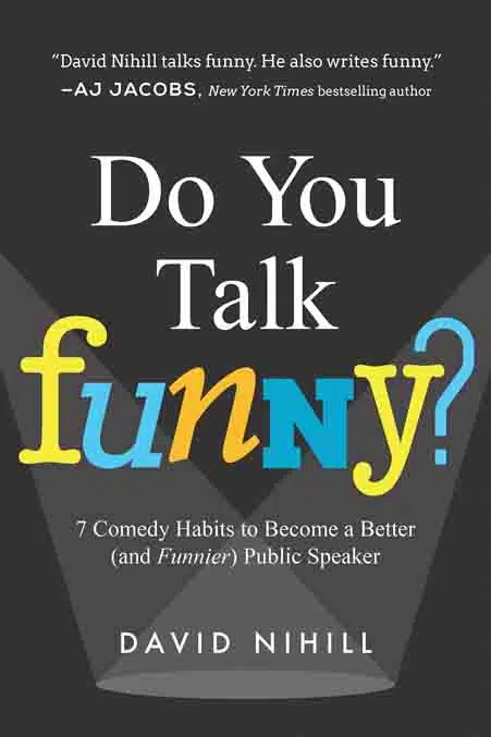 6. Do You Talk Funny? Comedy Habits to Become a Better Public Speaker by DAVID NIHILL - Coach Foundation