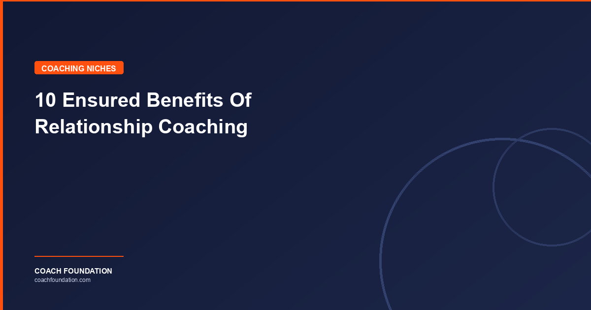 10 Ensured Benefits Of Relationship Coaching - Coach Foundation