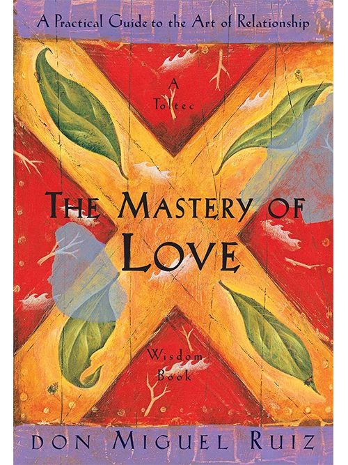 8. The Mastery of Love by Don Miguel Ruiz - Coach Foundation