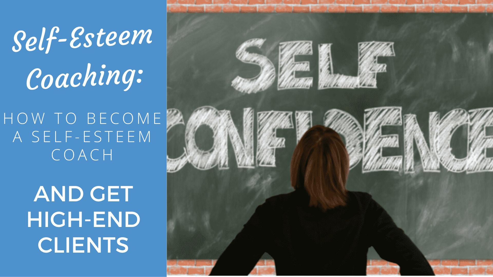Self-Esteem Coaching: How to Become a Self-Esteem Coach and Get - Coach Foundation