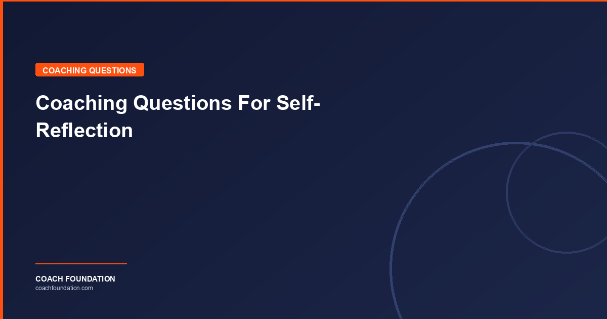 Coaching Questions For Self-Reflection - Coach Foundation