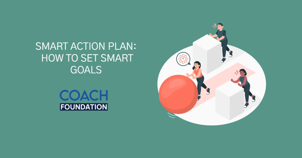 Smart Action Plan: How to Set Smart Goals - Coach Foundation