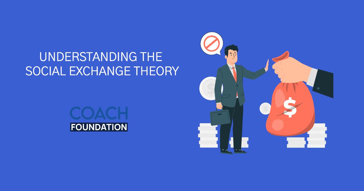 Understanding The Social Exchange Theory - Coach Foundation