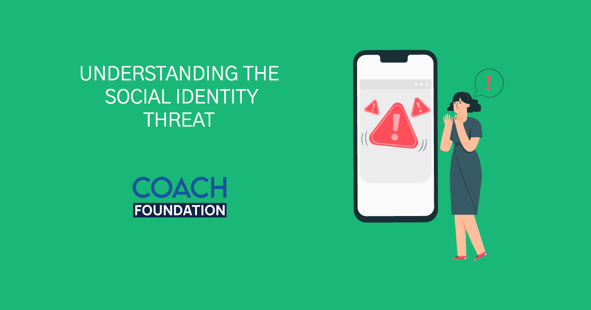 Understanding The Social Identity Threat - Coach Foundation