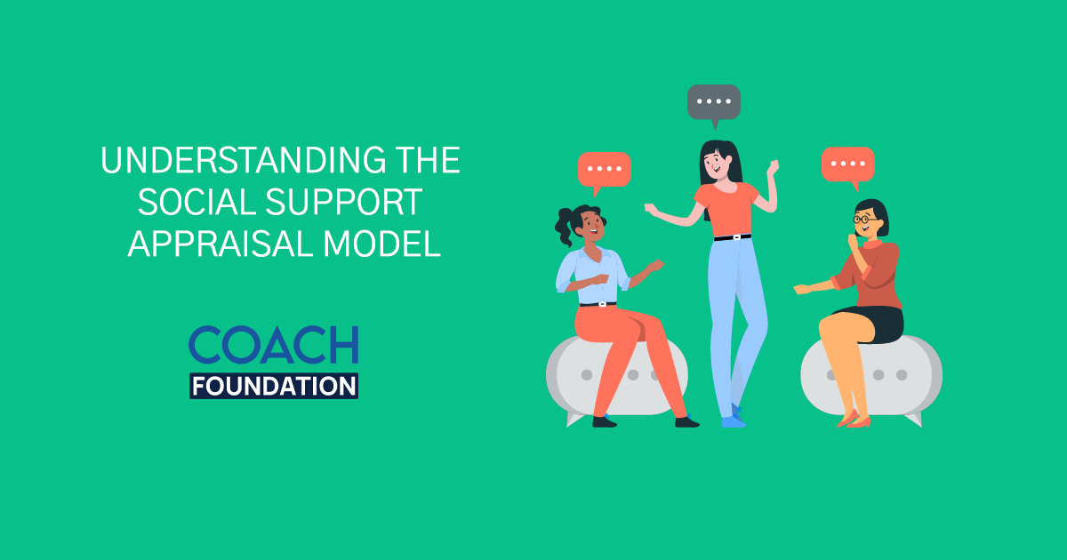 Understanding the Social Support Appraisal Model - Coach Foundation