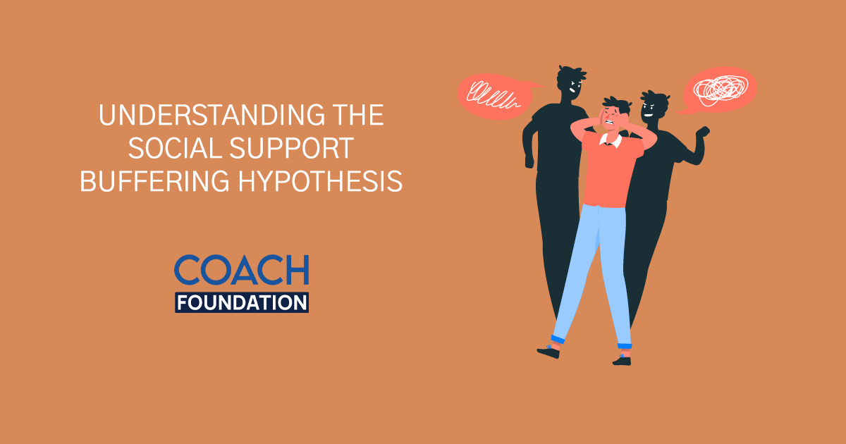 Understanding The Social Support Buffering Hypothesis - Coach Foundation