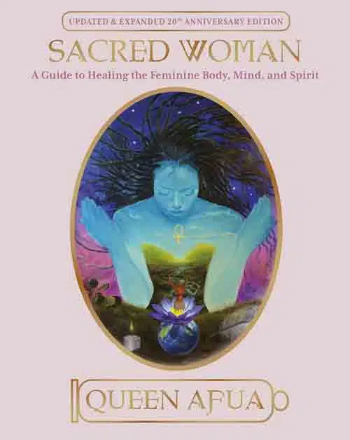 Sacred Woman A Guide To Healing The Feminine Body Mind And Spirit - Coach Foundation