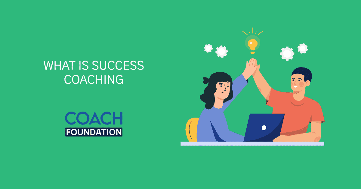 What is Success Coaching? - Coach Foundation