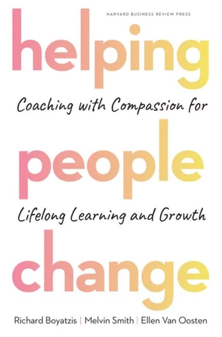 Helping People Change Coaching With Compassion For Lifelong Learning And Growth By Richard Boyatzis Melvin L. Smith And Ellen Van Oosten - Coach Foundation