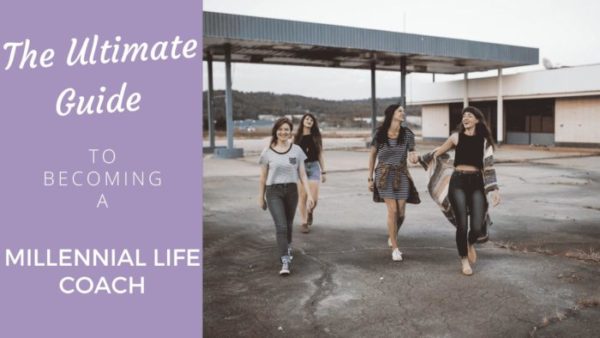 The Ultimate Guide to Becoming a Millennial Life Coach [2024 Edition] - Coach Foundation