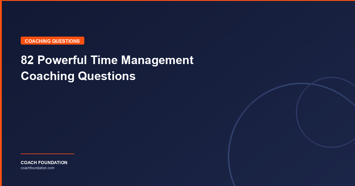 82 Powerful Time Management Coaching Questions - Coach Foundation