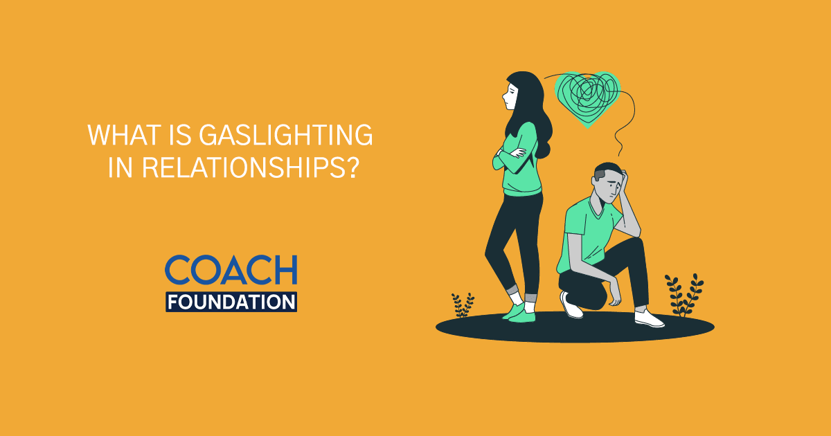 What Is Gaslighting in Relationships? - Coach Foundation