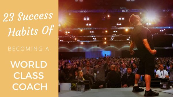 23 Success Habits Of Becoming A World Class Coach - Coach Foundation