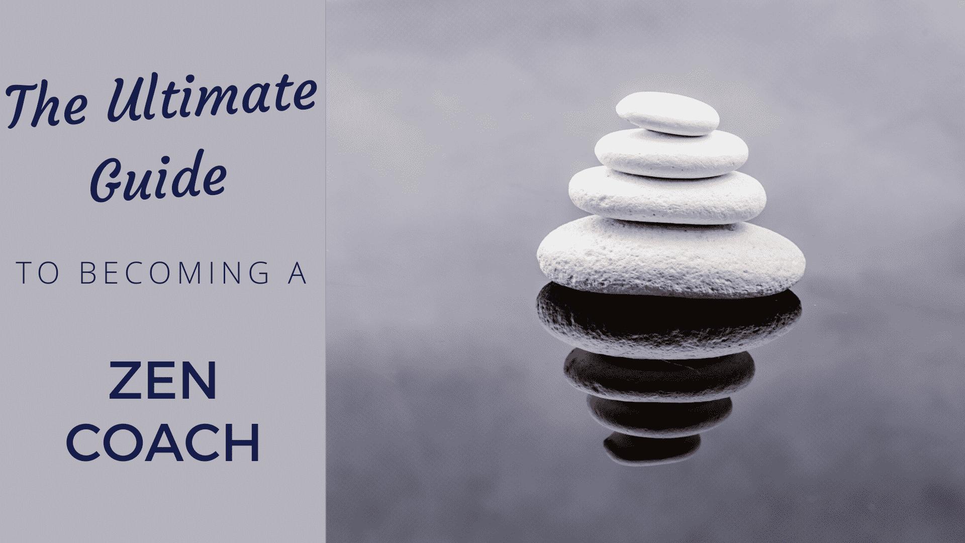 Zen Coach: Ultimate Guide for Success [2026 Edition] - Coach Foundation